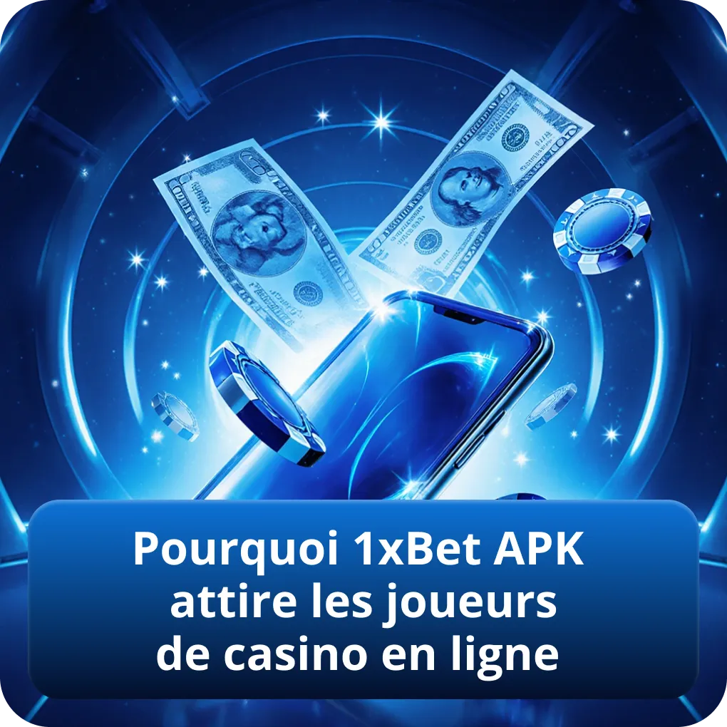 Pourquoi 1xBet APK attire les joueurs de casino en ligne