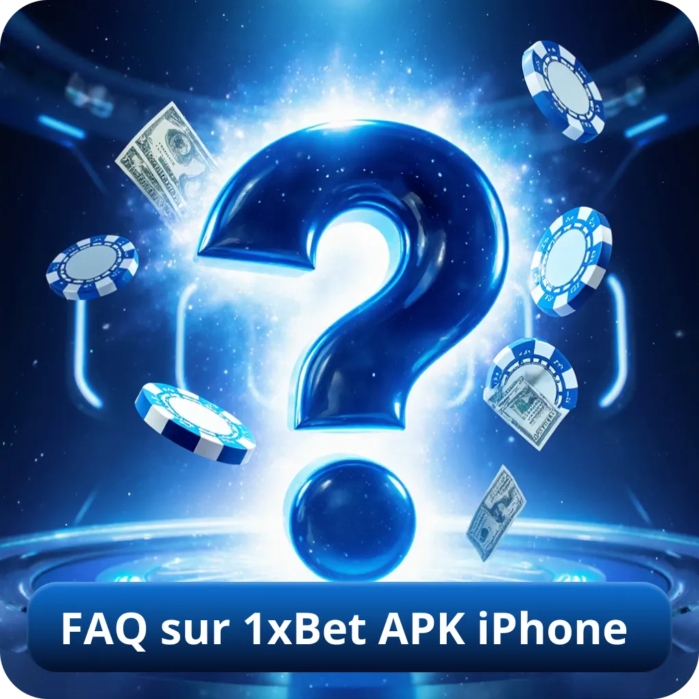FAQ sur 1xBet APK iPhone